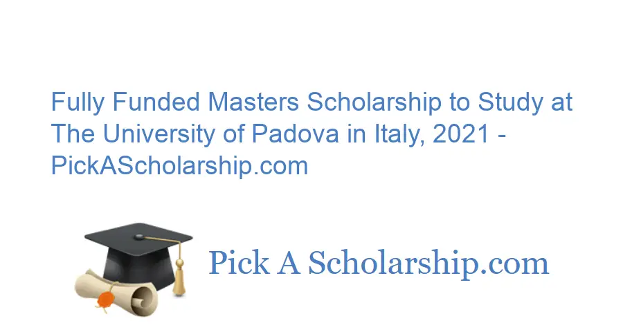 Fully Funded Masters Scholarship to Study at The University of Padova ...