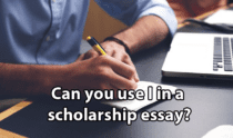 Can you use I in a scholarship essay?